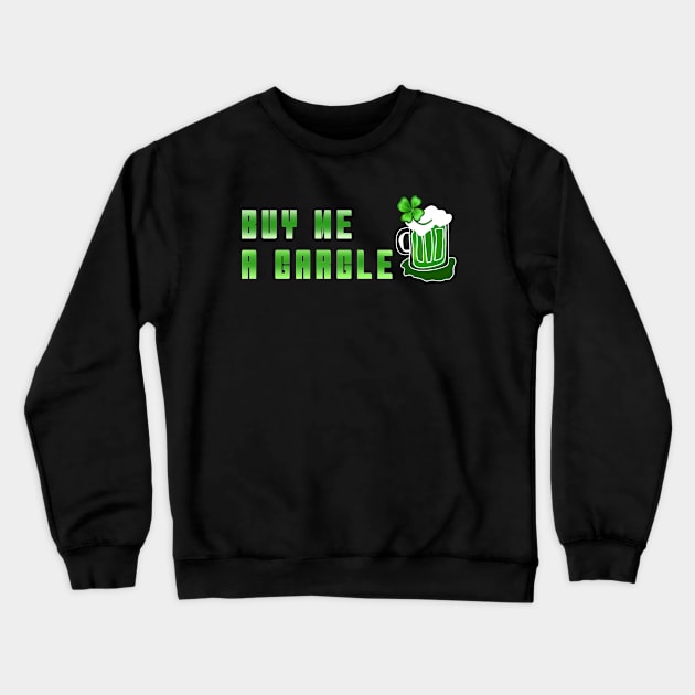 BUY ME A GARGLE | ST PATRICK'S DAY Crewneck Sweatshirt by HCreatives